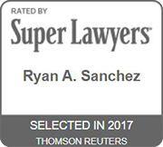 Rated By Super Lawyers | Ryan A. Sanchez | Selected In 2017 | Thomson Reuters