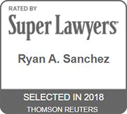 Rated By Super Lawyers | Ryan A. Sanchez | Selected In 2018 | Thomson Reuters